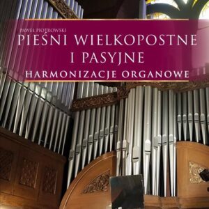 Tytuł: Pieśni wielkopostne i pasyjne - Harmonizacje organowe
Autor: Paweł Piotrowski
Wydawnictwo: Petrus
Formaty: PDF