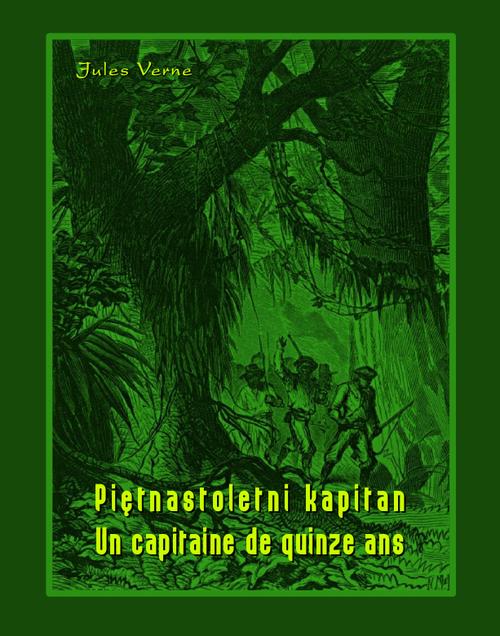Tytuł: Piętnastoletni kapitan. Un capitaine de quinze ans
Autor: Jules Verne
Wydawnictwo: Armoryka
Formaty: EPUB, MOBI