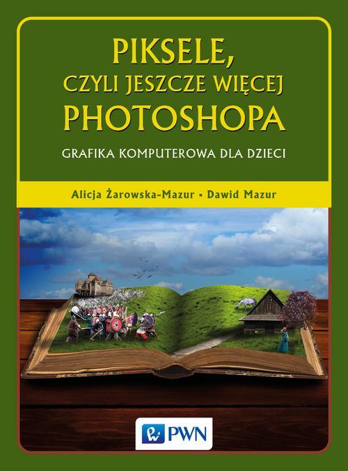 Tytuł: Piksele, czyli jeszcze więcej Photoshopa
Autor: Alicja Żarowska-Mazur, Dawid Mazur
Wydawnictwo: Wydawnictwo Naukowe PWN
Formaty: EPUB, MOBI