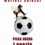 Tytuł: Piłka nożna i poezja
Autor: Mariusz Solecki
Wydawnictwo: Wydawnictwo e-bookowo
Formaty: PDF