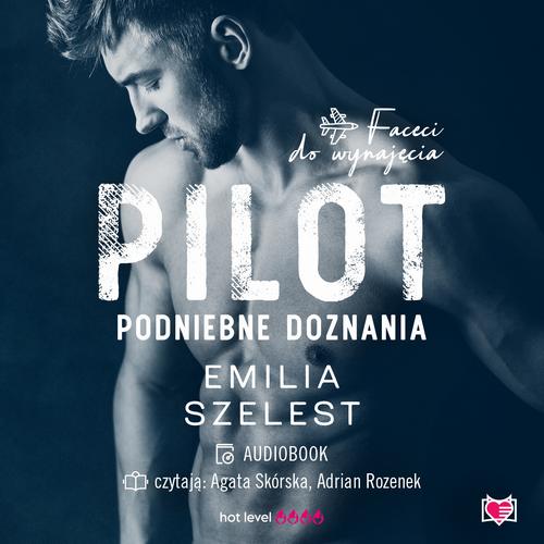 Tytuł: Pilot. Podniebne doznania. Faceci do wynajęcia
Autor: Emilia Szelest
Wydawnictwo: Niegrzeczne książki
Formaty: MP3
