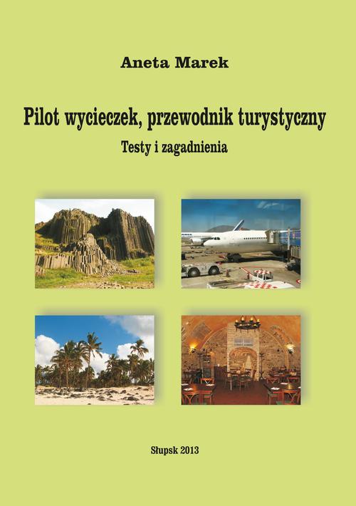 Tytuł: Pilot wycieczek, przewodnik turystyczny. Testy i zagadnienia
Autor: Aneta Marek
Wydawnictwo: Uniwersytet Pomorski w Słupsku
Formaty: PDF