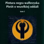 Tytuł: Pintura negra wałbrzyska. Pieśń o wszelkiej oddali. Tom 1
Autor: Paweł Procki
Wydawnictwo: Pan Wydawca
Formaty: EPUB, PDF, MOBI