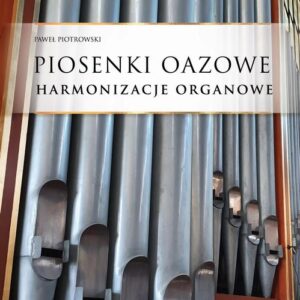 Tytuł: Piosenki oazowe - Harmonizacje organowe
Autor: Paweł Piotrowski
Wydawnictwo: Petrus
Formaty: PDF