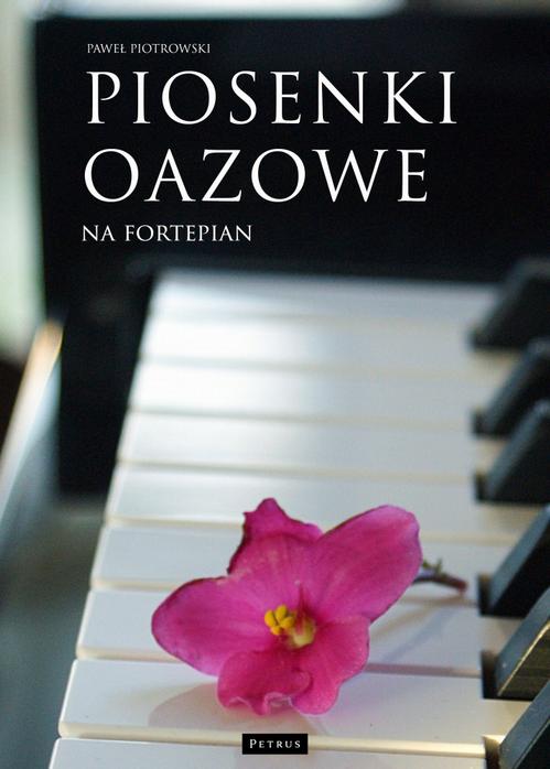Tytuł: Piosenki oazowe na fortepian
Autor: Paweł Piotrowski
Wydawnictwo: Petrus
Formaty: PDF