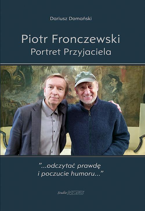 Tytuł: Piotr Fronczewski. Portret Przyjaciela
Autor: Dariusz Domański
Wydawnictwo: Studio Acord
Formaty: PDF, MOBI, EPUB