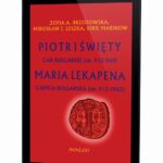 Piotr I Święty Car Bułgarski (ok. 912-969) Maria Lekapena Caryca Bułgarska (ok. 912 - ?963) — okładka e-booka