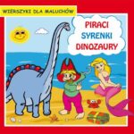 Tytuł: Piraci Syrenki Dinozaury Wierszyki dla maluchów
Autor: Krystian Pruchnicki, Emilia Majchrzyk
Wydawnictwo: Literat
Formaty: PDF