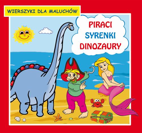 Tytuł: Piraci Syrenki Dinozaury Wierszyki dla maluchów
Autor: Krystian Pruchnicki, Emilia Majchrzyk
Wydawnictwo: Literat
Formaty: PDF