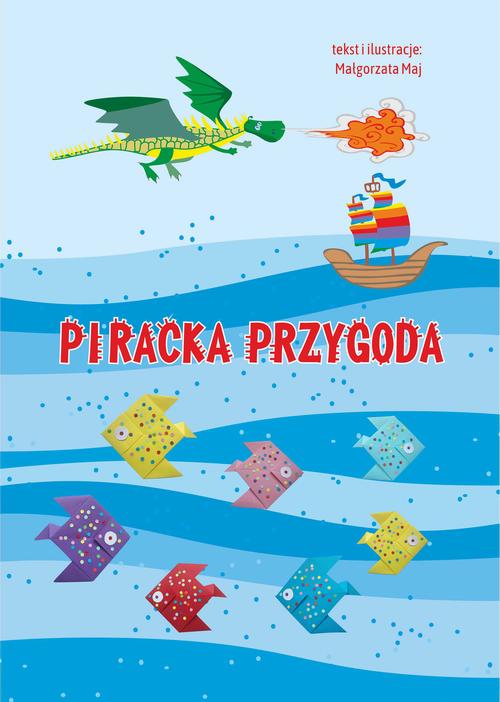 Tytuł: Piracka przygoda
Autor: Małgorzata Maj
Wydawnictwo: Wydawnictwo e-bookowo
Formaty: MOBI, PDF, EPUB