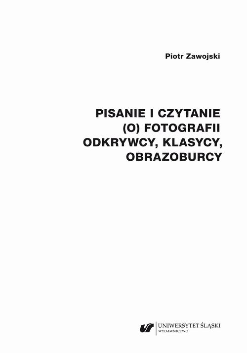 Pisanie i czytanie (o) fotografii. Odkrywcy, klasycy, obrazoburcy — okładka e-booka