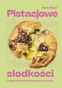 Pistacjowe słodkości. Przepisy dla miłośników zielonych orzeszków — okładka e-booka