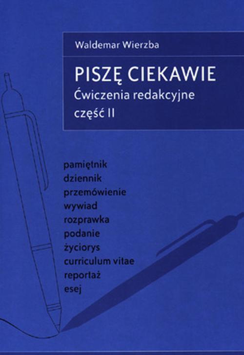 Tytuł: Piszę ciekawie Ćwiczenia redakcyjne cz.II
Autor: Waldemar Wierzba
Wydawnictwo: Albus
Formaty: PDF