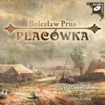 Tytuł: Placówka
Autor: Bolesław Prus
Wydawnictwo: SMPB
Formaty: MP3