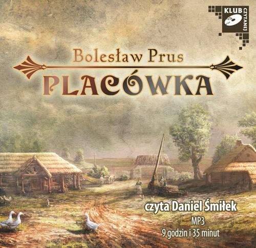 Tytuł: Placówka
Autor: Bolesław Prus
Wydawnictwo: SMPB
Formaty: MP3