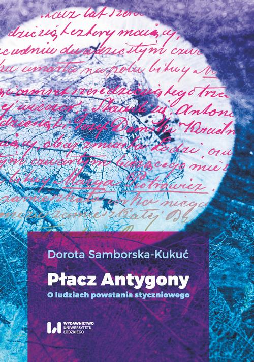 Tytuł: Płacz Antygony
Autor: Dorota Samborska-Kukuć
Wydawnictwo: Wydawnictwo Uniwersytetu Łódzkiego
Formaty: PDF