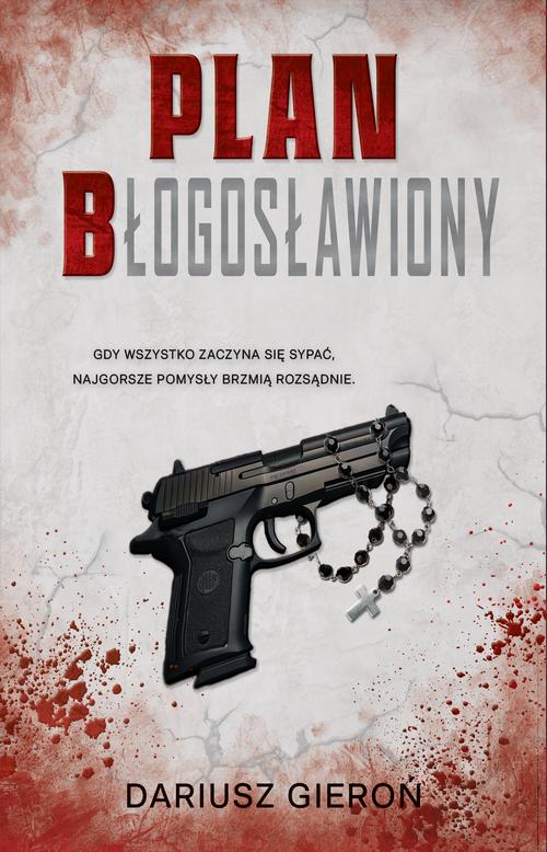 Tytuł: PLAN Błogosławiony
Autor: Dariusz Gieroń
Wydawnictwo: Wydawnictwo HIGH HEELS
Formaty: EPUB, PDF, MOBI