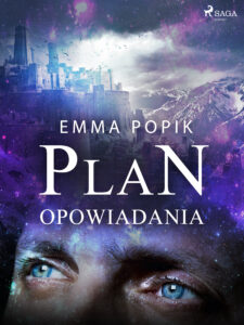 Tytuł: Plan - opowiadania
Autor: Emma Popik
Wydawnictwo: SAGA Egmont
Formaty: EPUB, MOBI