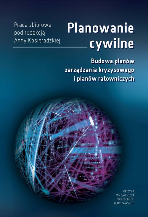Tytuł: Planowanie cywilne. Budowa planów zarządzania kryzysowego i planów ratowniczych
Autor: Anna Kosieradzka
Wydawnictwo: Oficyna Wydawnicza Politechniki Warszawskiej
Formaty: PDF