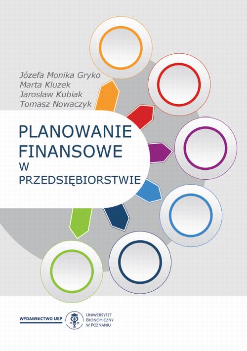 Tytuł: Planowanie finansowe w przedsiębiorstwie
Autor: Józefa Monika Gryko, Marta Kluzek, Jarosław Kubiak, Tomasz Nowaczyk
Wydawnictwo: Uniwersytet Ekonomiczny w Poznaniu
Formaty: PDF