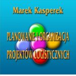 Tytuł: Planowanie i organizacja projektów logistycznych
Autor: Marek Kasperek
Wydawnictwo: Wydawnictwo Uniwersytetu Ekonomicznego w Katowicach
Formaty: PDF