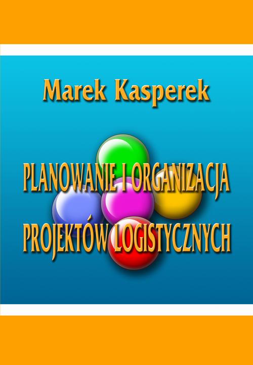 Tytuł: Planowanie i organizacja projektów logistycznych
Autor: Marek Kasperek
Wydawnictwo: Wydawnictwo Uniwersytetu Ekonomicznego w Katowicach
Formaty: PDF