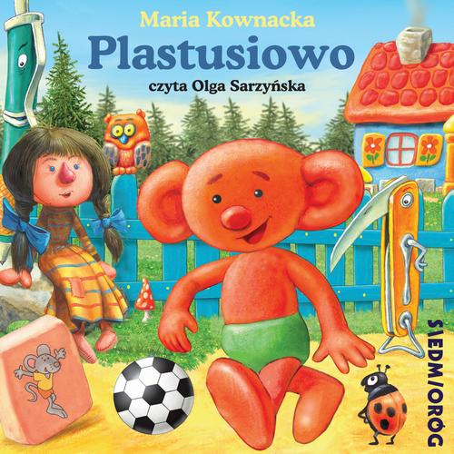 Tytuł: Plastusiowo
Autor: Maria Kownacka
Wydawnictwo: Siedmioróg
Formaty: MP3