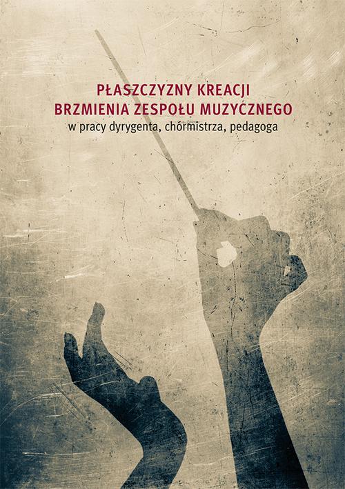 Tytuł: Płaszczyzny kreacji brzmienia zespołu muzycznego w pracy dyrygenta, chórmistrza, pedagoga
Autor: 
Wydawnictwo: Uniwersytet Jana Kochanowskiego
Formaty: PDF