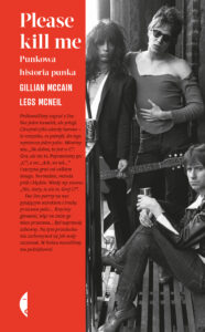 Tytuł: Please kill me. Punkowa historia punka
Autor: Gillian McCain, Legs McNeil
Wydawnictwo: Wydawnictwo Czarne
Formaty: EPUB, MOBI