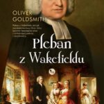 Tytuł: Pleban z Wakefieldu
Autor: Oliver Smith
Wydawnictwo: MG
Formaty: MOBI, EPUB