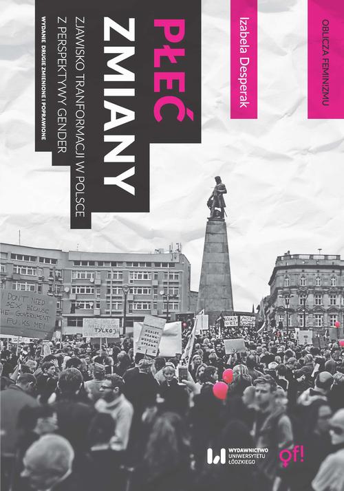 Tytuł: Płeć zmiany
Autor: Izabela Desperak
Wydawnictwo: Wydawnictwo Uniwersytetu Łódzkiego
Formaty: PDF
