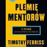 Tytuł: Plemię Mentorów
Autor: Timothy Ferriss
Wydawnictwo: MT Biznes
Formaty: EPUB, MOBI