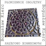 Tytuł: Płomiennie obojętny
Autor: Bogusław Kierc
Wydawnictwo: Forma
Formaty: EPUB, MOBI