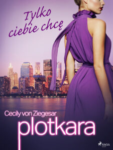 Plotkara. Plotkara 6: Tylko ciebie chcę (#6) — okładka e-booka
