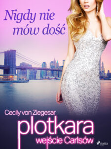 Plotkara: Wejście Carlsów. Plotkara: Wejście Carlsów 2: Nigdy nie mów dość (#2) — okładka e-booka