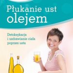 Płukanie ust olejem. Detoksykacja i uzdrawianie ciała poprzez usta — okładka e-booka
