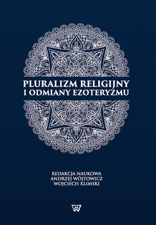Tytuł: Pluralizm religijny i odmiany ezoteryzmu
Autor: Andrzej Wójtowicz, Wojciech Klimski
Wydawnictwo: Wydawnictwo Naukowe UKSW
Formaty: PDF
