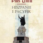 Tytuł: Plus Ultra. Hiszpanie i Pacyfik. Kontakt, obcość, komunikacja
Autor: Andrzej Tarczyński
Wydawnictwo: Wydawnictwo Uniwersytetu Kazimierza Wielkiego w Bydgoszczy
Formaty: PDF