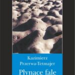 Tytuł: Płynące fale. Romans
Autor: Kazimierz Przerwa-Tetmajer
Wydawnictwo: Universitas
Formaty: PDF