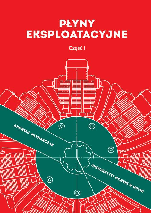 Tytuł: Płyny eksploatacyjne. Część I
Autor: Andrzej Młynarczak
Wydawnictwo: Uniwersytet Morski w Gdyni
Formaty: PDF