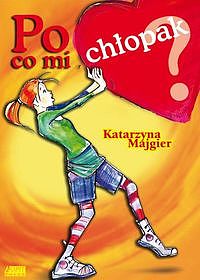 Tytuł: Po co mi chłopak
Autor: Katarzyna Majgier
Wydawnictwo: Akapit Press
Formaty: EPUB, MOBI
