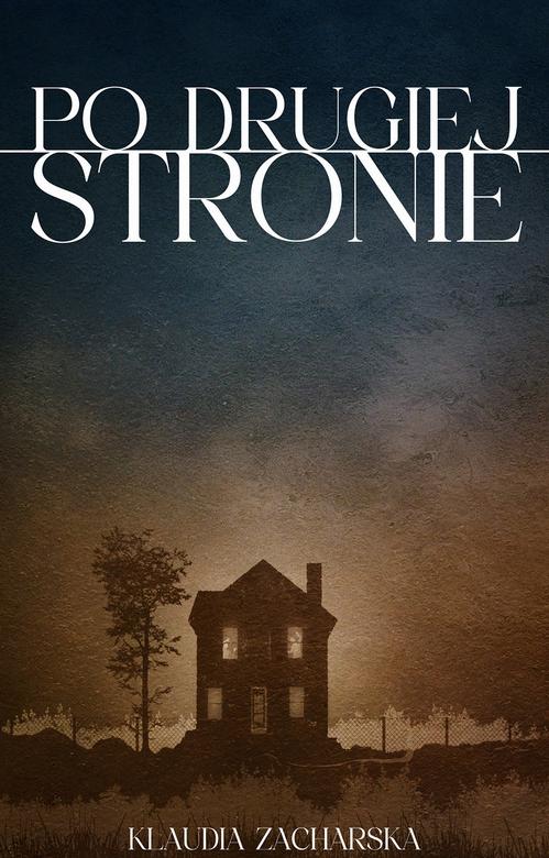 Tytuł: Po drugiej stronie
Autor: Klaudia Zacharska
Wydawnictwo: Alegoria
Formaty: MOBI, EPUB