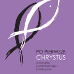 Po pierwsze Chrystus. W kierunku postliberalnego katolicyzmu — okładka e-booka