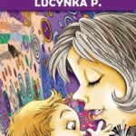 Tytuł: Po prostu Lucynka P.
Autor: Maria Krüger
Wydawnictwo: Siedmioróg
Formaty: EPUB, MOBI