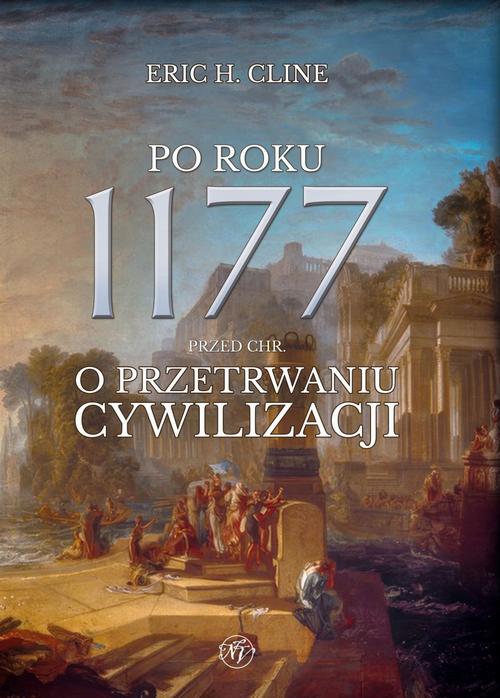 Tytuł: Po roku 1177 przed Chr. O przetrwaniu cywilizacji.
Autor: Eric H. Cline
Wydawnictwo: Napoleon V
Formaty: EPUB, MOBI