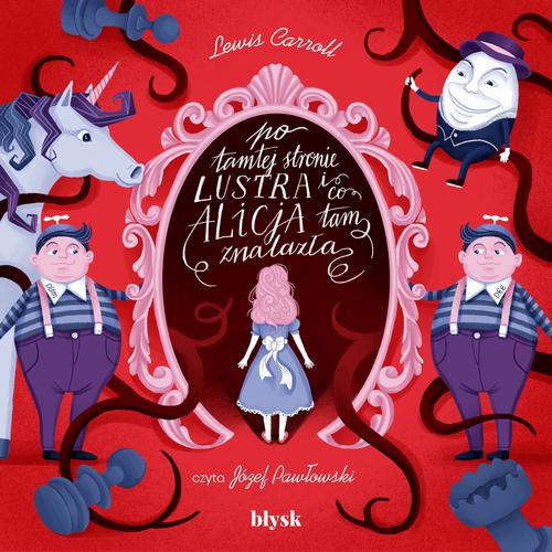 Tytuł: Po tamtej stronie lustra i co Alicja tam znalazła
Autor: Lewis Carroll
Wydawnictwo: Wydawnictwo Błysk
Formaty: MP3