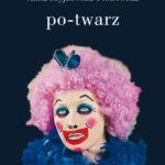 Tytuł: Po-twarz. Przekraczanie widzialności w sztuce i filozofii
Autor: Anna Szyjkowska-Piotrowska
Wydawnictwo: Słowo/Obraz Terytoria
Formaty: EPUB, MOBI