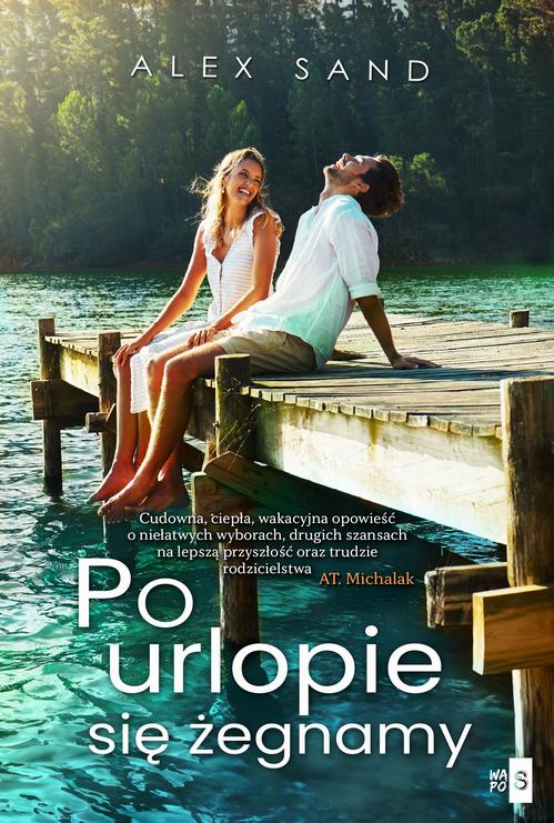 Tytuł: Po urlopie się żegnamy
Autor: Alex Sand
Wydawnictwo: WasPos
Formaty: MOBI, EPUB