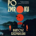 Tytuł: Po zmroku
Autor: Bartosz Szczygielski
Wydawnictwo: Czwarta Strona
Formaty: MP3