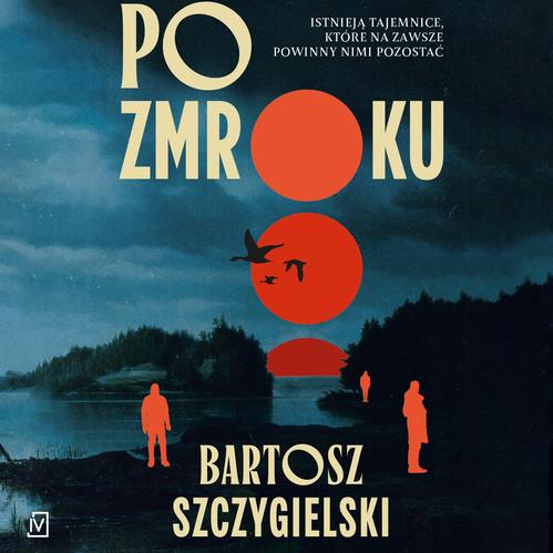 Tytuł: Po zmroku
Autor: Bartosz Szczygielski
Wydawnictwo: Czwarta Strona
Formaty: MP3